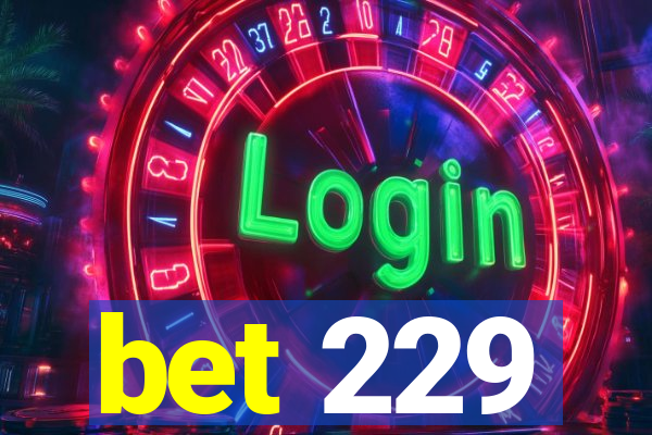 bet 229